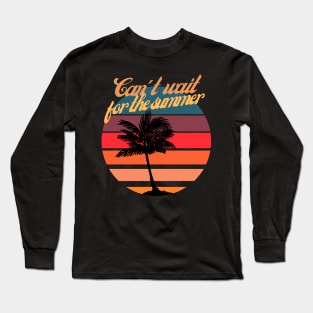 Can't wait for the summer Long Sleeve T-Shirt